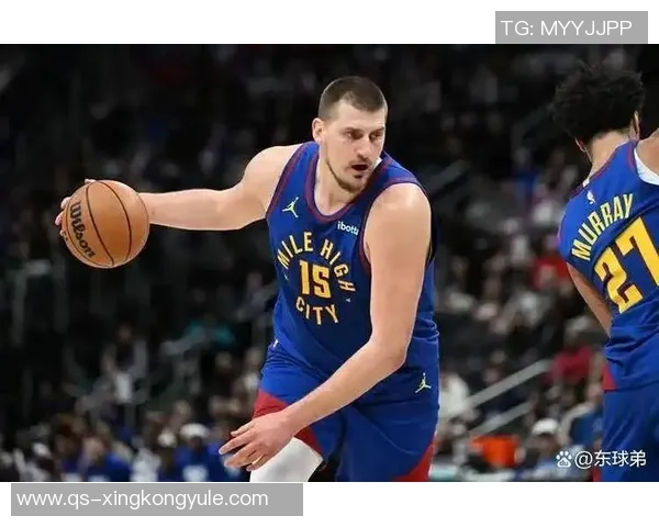 穆雷称赞约基奇中锋助攻王地位展现无私精神超越天勾风范 穆雷称赞约基奇中锋助攻王地位展现无私精神超越天勾风范